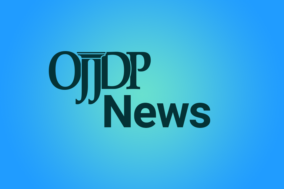 OJJDP News 