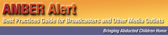 AMBER Alert, Best Practices Guide for Broadcasters and Other Media Outlets