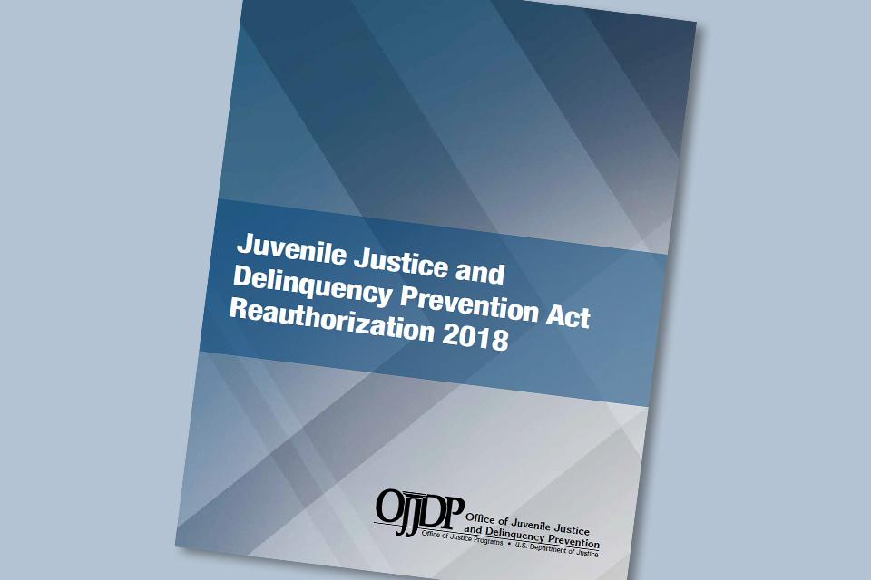 Juvenile Justice and Delinquency Prevention Act Reauthorization 2018