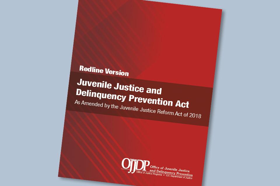 Redline Version Juvenile Justice and Delinquency Prevention Act As Amended by the Juvenile Justice Reform Act of 2018
