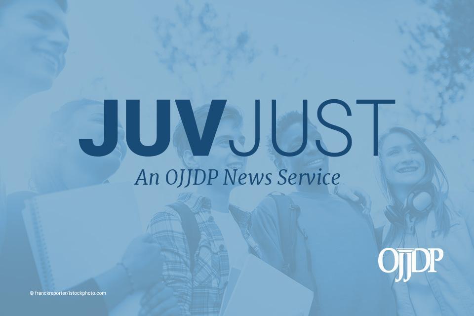 JUVJUST - An OJJDP News Service 