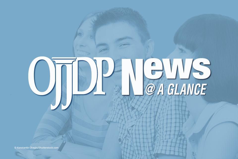 OJJDP News @ a Glance 