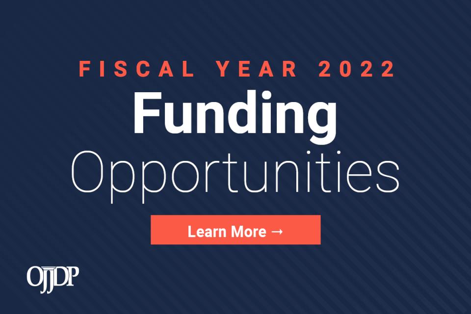 OJJDP FY 2022 Funding Opportunities  