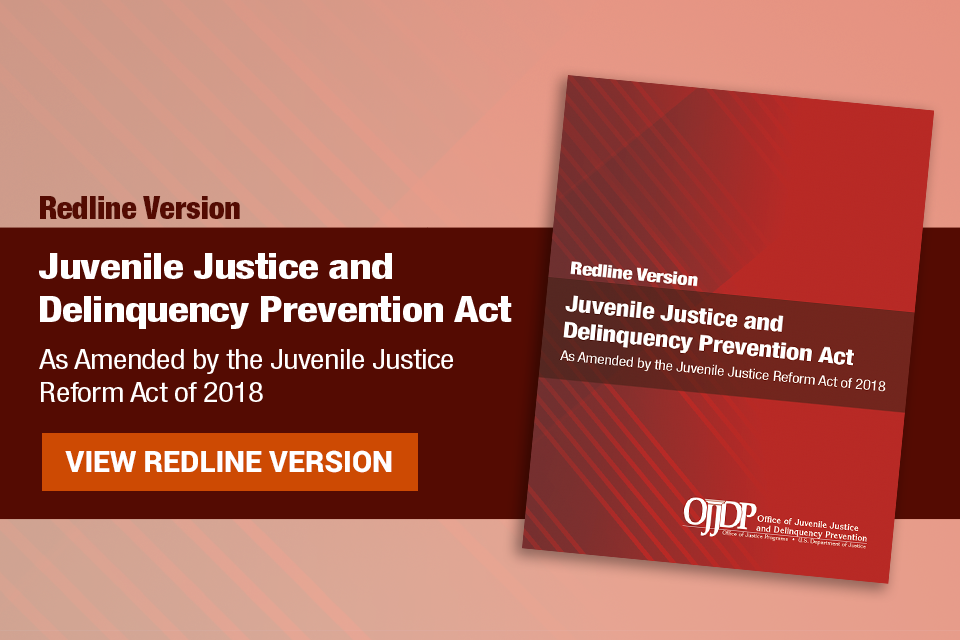 Redline Version Juvenile Justice and Delinquency Prevention Act of 2018