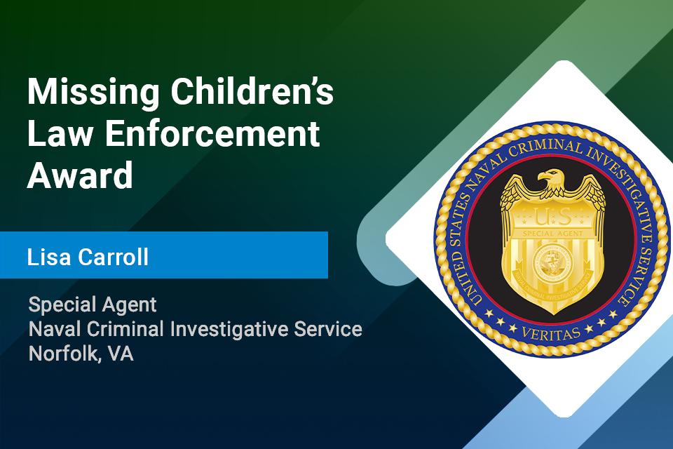 Special Agent Lisa Carroll, Missing Children's Law Enforcement Award Special Agent Lisa Carroll, Missing Children's Law Enforcement Award