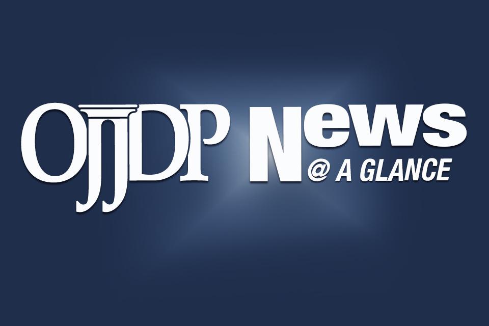 OJJDP News @ a Glance 