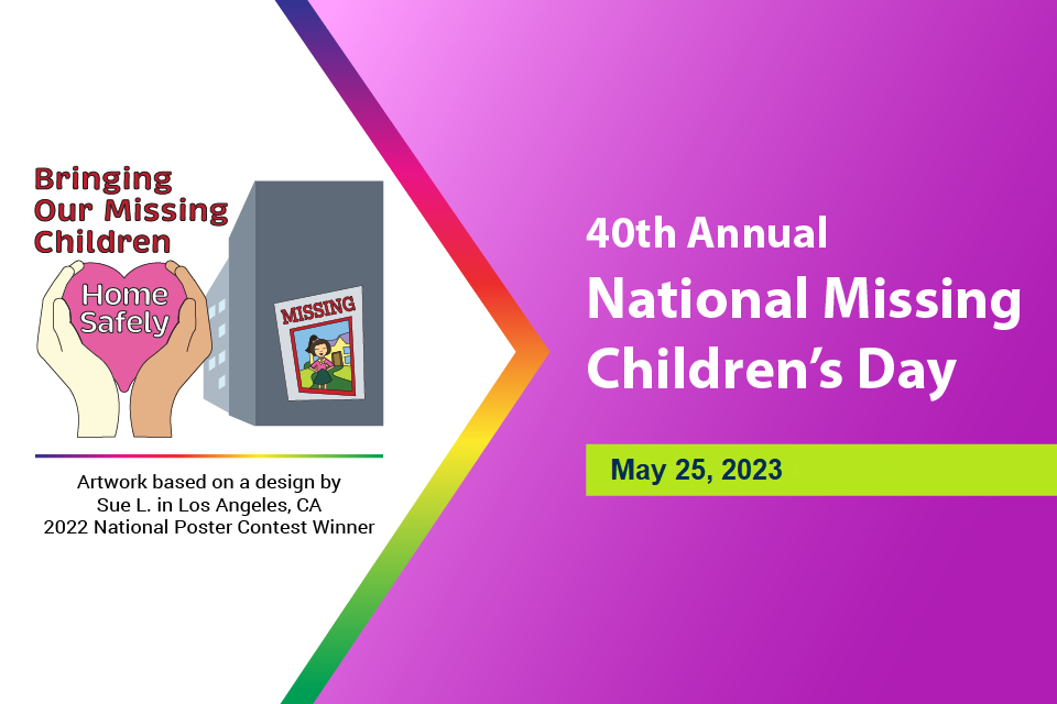 40th Annual National Missing Children's Day - May 25, 2023 