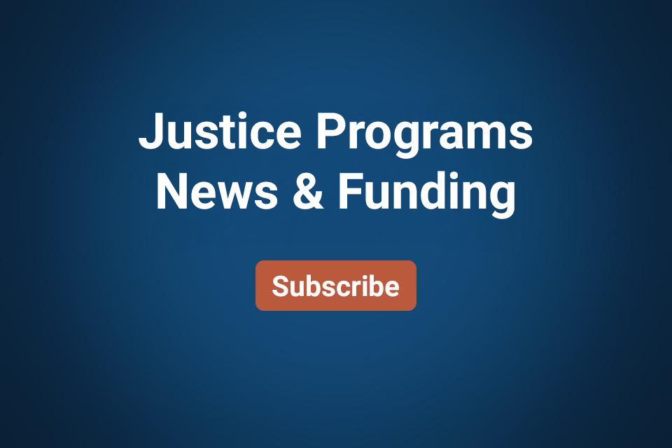 Justice Programs News & Funding - Subscribe